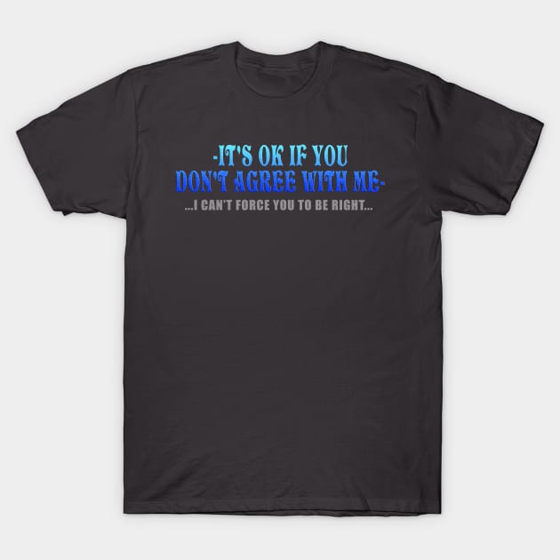 It's OK T-Shirt by the Mad Artist